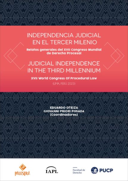 INDEPENDENCIA JUDICIAL EN EL TERCER MILENIO-Relatos generales del XVII congreso mundial de derecho procesal