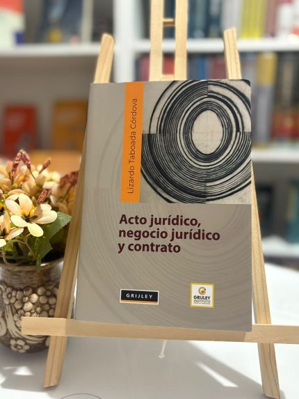 ACTO JURIDICO, NEGOCIO JURIDICO Y CONTRATO.