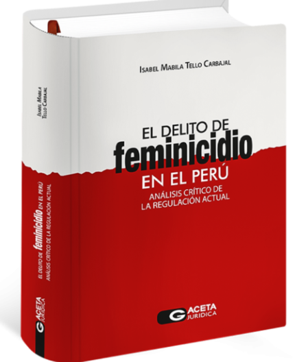 EL DELITO DEL FEMINICIDIO EN EL PERÚ -ANÁLISIS CRÍTICO DE LA REGULACIÓN ACTUAL