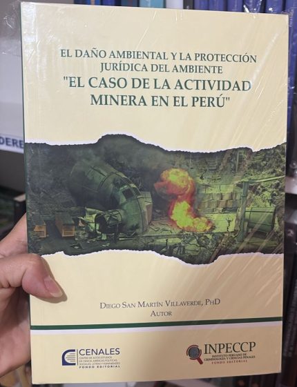 EL DAÑO AMBIENTAL Y LA PROTECCIÓN JURÍDICA DEL AMBIENTE "EL CASO DE LA ACTIVIDAD MINERAVEN EL PERÚ"