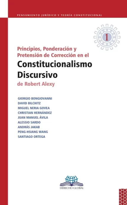 Principios, ponderación y pretención de corrección en el constitucionalismo discursivo de Robert Alexy