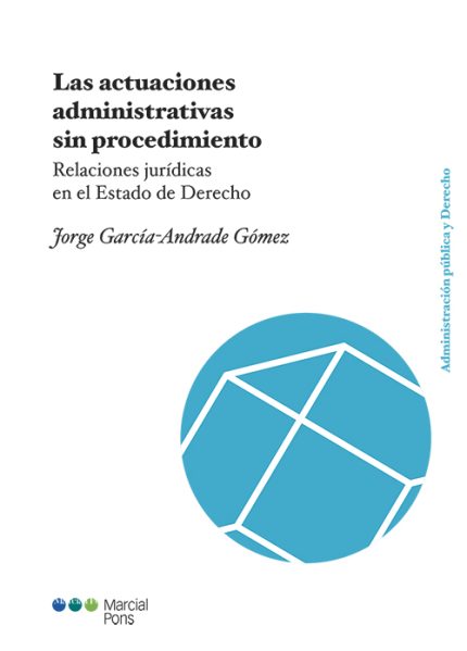 LAS ACTUACIONES ADMINISTRATIVAS SIN PROCEDMIEMIENTO -Relaciones jurídicas en el Estado de Derecho
