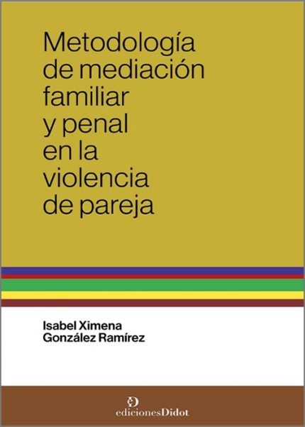 Metodología de mediación familiar y penal en la violencia de pareja .