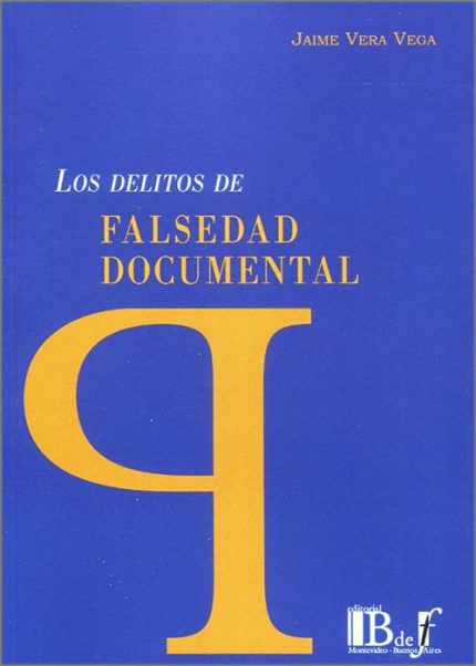 Los delitos de falsedad documental.