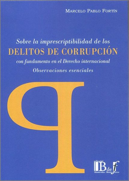 SOBRE IMPRESCRIPTIBILIDAD DE LOS DELITOS DE CORRUPCIÓN CON FUNDAMENTO EN EL DERECHO INTERNACIONAL OBSERVACIONES ESENCIALES