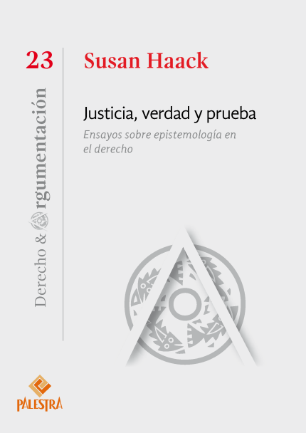 Justicia, verdad y prueba. Ensayos sobre epistemología en el derecho.