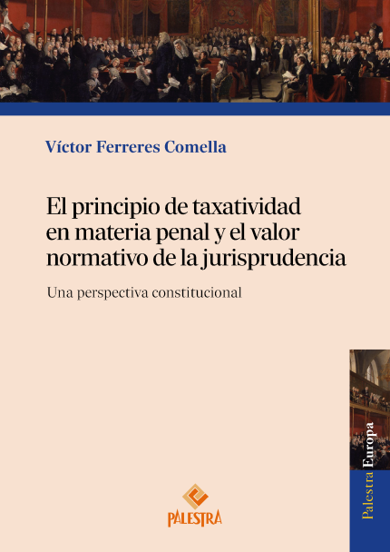 El principio de taxatividad en materia penal y el valor normativo de la jurisprudencia.