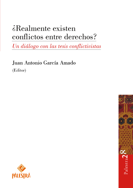 ¿Realmente existen conflictos entre derechos?. Un diálogo con las tesis conflictivistas.