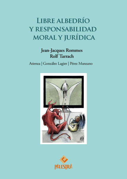 Libre albedrío y responsabilidad moral y jurídica.