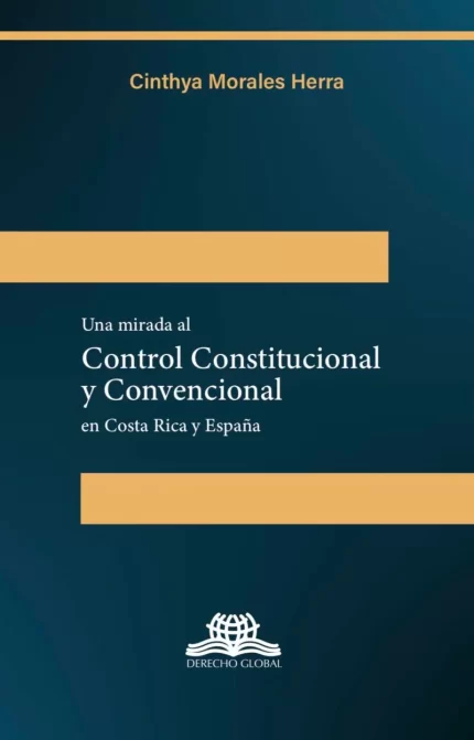 Una mirada al Control Constitucional y Convencional en Costa Rica y España.