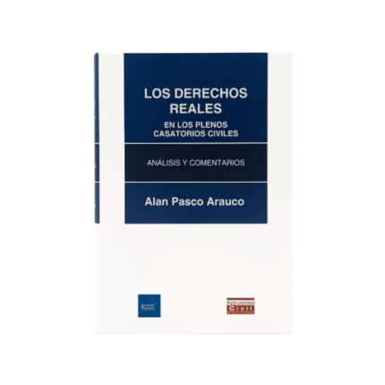 Los Derechos Reales en los Plenos Casatorios civiles.