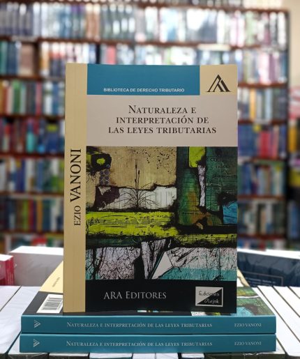 NATURALEZA E INTERPRETACIÓN DE LA LEYES TRIBUTARIAS