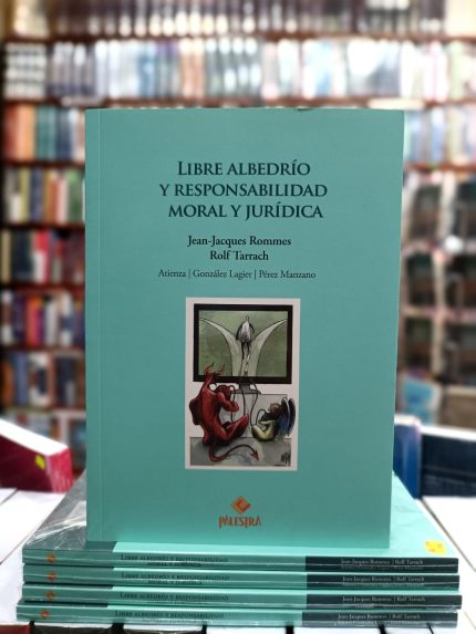 LIBRE ALBEDRÍO Y RESPONSABILIDAD MORAL JURÍDICA