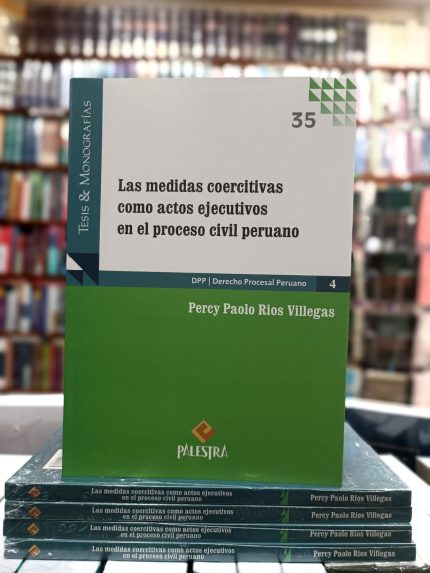 LAS MEDIDAS COERCITIVAS como actos ejecutivos en el proceso civil peruano