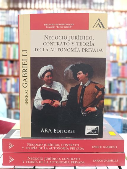 NEGOCIO JURÍDICO, CONTRATO Y TEORÍA DE LA AUTONOMIA PRIVADA