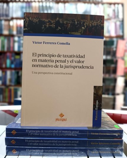 EL PRINCIPIO DE TAXATIVIDAD EN MATERIA PENAL y el valor normativo de la jurisprudencia