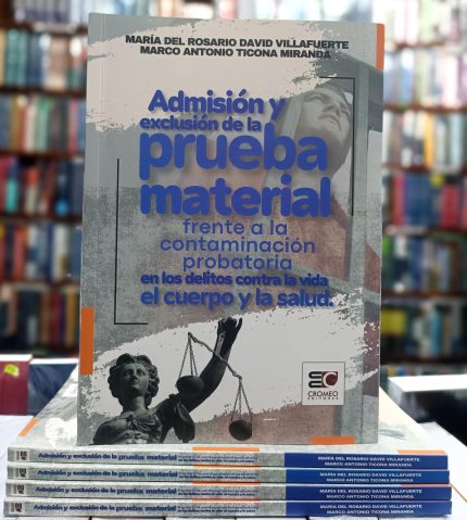 ADMISIÓN Y EXCLUSIÓN DE  LA PRUEBA MATERIAL frente a la contaminación probatoria en DELITOS CONTRA LA VIDA EL CUERPO Y LA SALUD