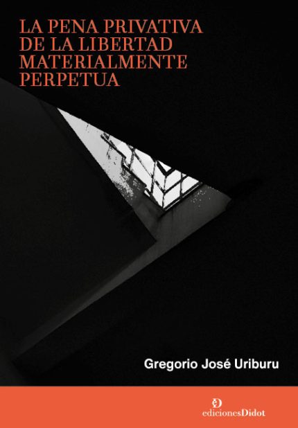 La pena privativa de la libertad materialmente perpetua.